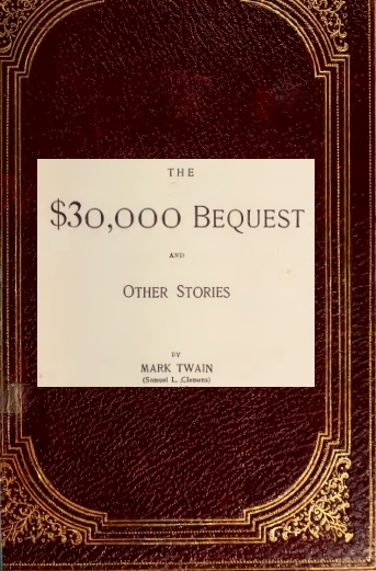 The $30,000 Bequest, and Other Stories The $30,000 Bequest, and Other Stories