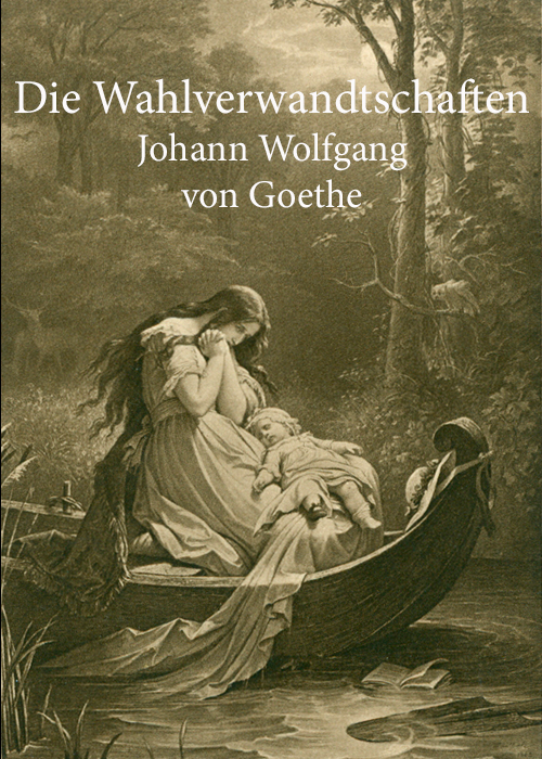Die Wahlverwandtschaften Die Wahlverwandtschaften