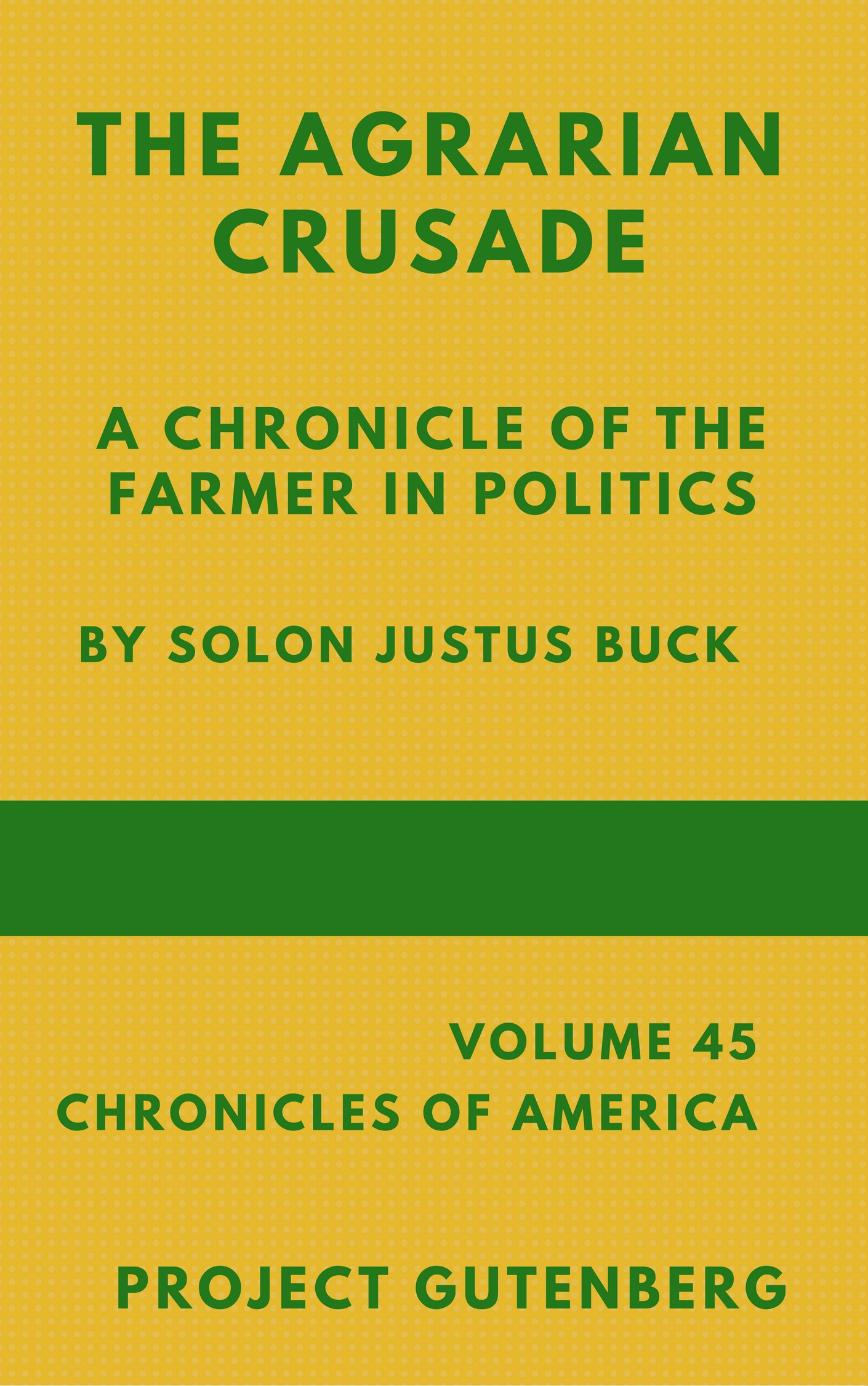 The Agrarian Crusade: A Chronicle of the Farmer in Politics