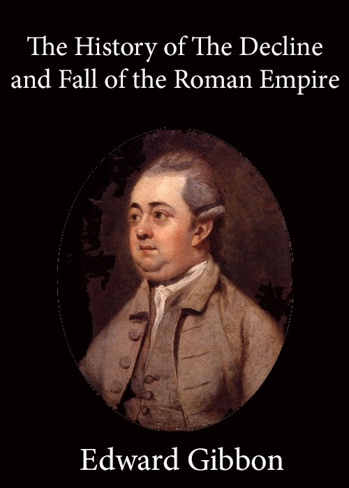History of the Decline and Fall of the Roman Empire — Volume 4 History of the Decline and Fall of the Roman Empire — Volume 4