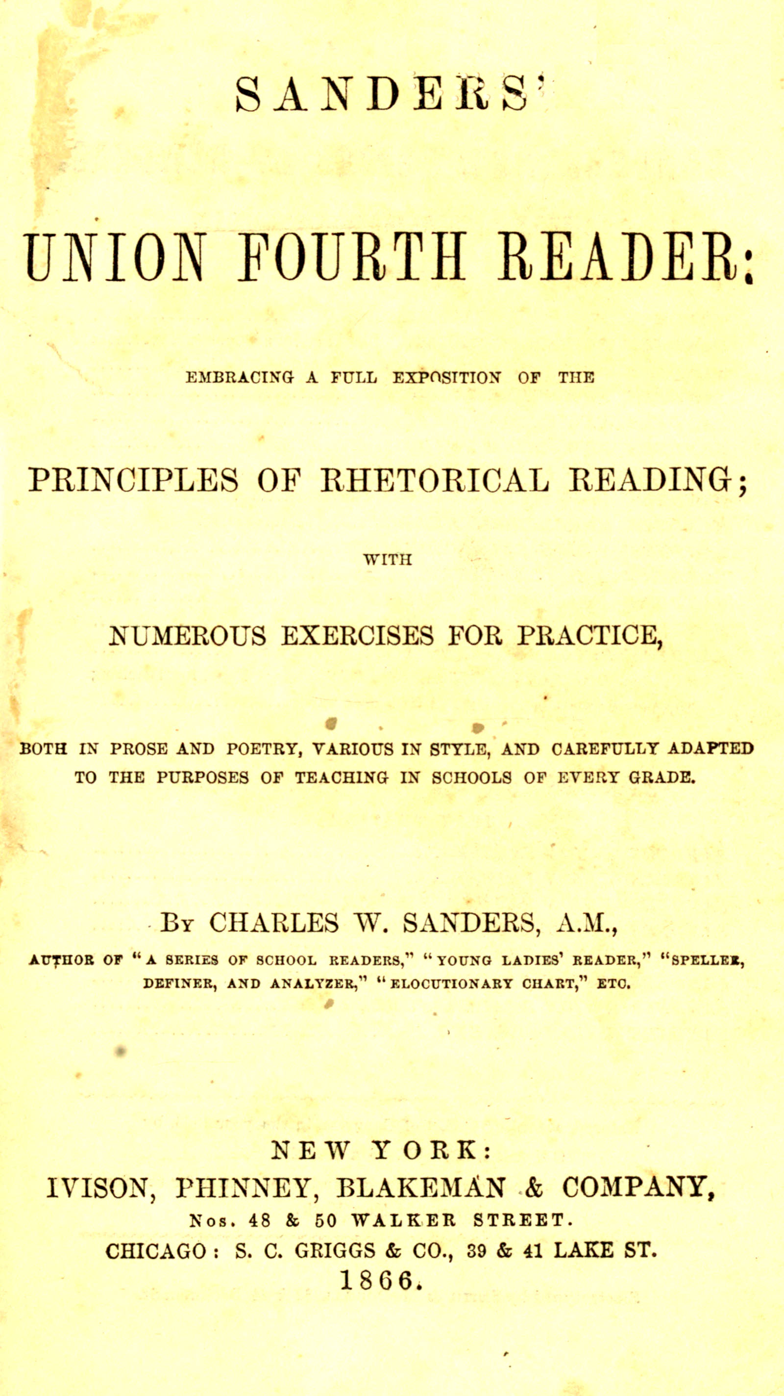 Sanders' Union Fourth Reader
Embracing a Full Exposition of the Principles of Rhetorical Reading; with Numerous Exercises for Practice, Both in Prose and Poetry, Various in Style, and Carefully Adapted to the Purposes of Teaching in Schools of Every Grade