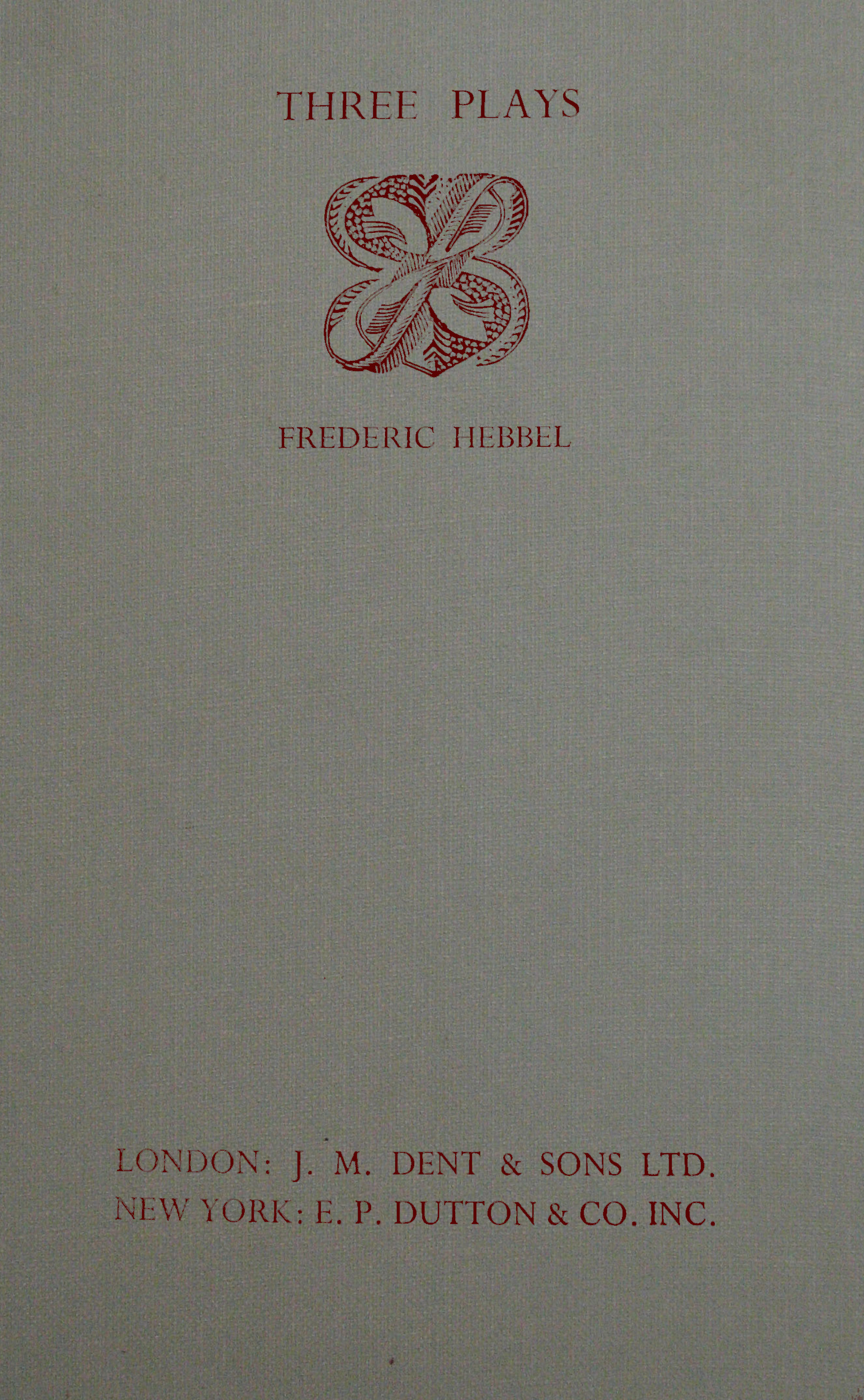 Three plays by Frederic Hebbel Three plays by Frederic Hebbel